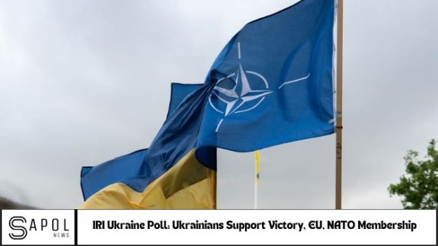 IRI Ukraine Poll: Ukrainians Support Victory, EU, NATO Membership