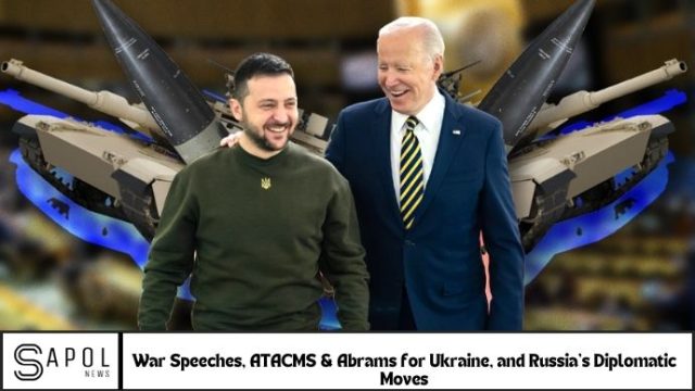 War Speeches, ATACMS & Abrams for Ukraine, and Russia’s Diplomatic Moves In the ongoing conflict between Ukraine and Russia, international diplomatic and military developments are shaping the global response.